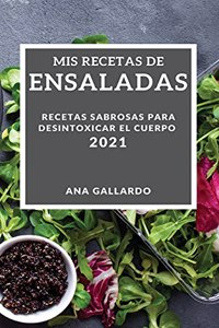 MIS Recetas de Ensaladas 2021 (My Salad Recipes 2021 Spanish Edition)
