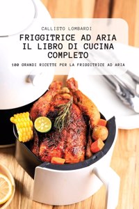 Friggitrice Ad Aria Il Libro Di Cucina Completo