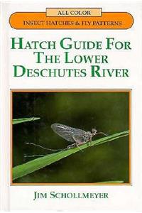 Hatch Guide for the Lower Deschutes River