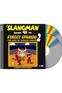 The Slangman Guide to Street Spanish 2: The Best of Spanish Idioms