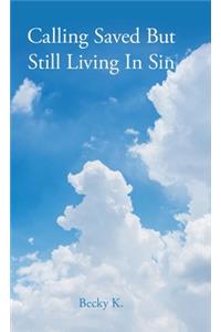 Calling Saved but Still Living in Sin