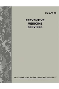 Preventive Medicine Services (FM 4-02.17)