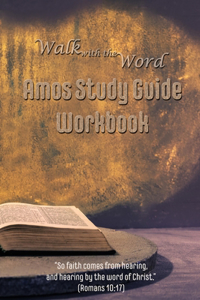 Walk with the Word Amos Study Guide Workbook