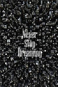 Never Stop Dreaming