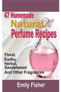 47 Homemade Natural Perfume Recipes