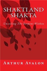 Shakti and Shakta: Uncoiling the Serpent Within