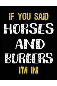 If You Said Horses And Burgers I'm In