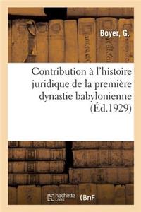 Contribution À l'Histoire Juridique de la Première Dynastie Babylonienne