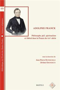 Adolphe Franck, Philosophe Juif, Spiritualiste Et Liberal Dans La France Du Xixe Siecle
