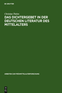 Das Dichtergebet in Der Deutschen Literatur Des Mittelalters