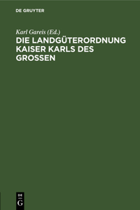 Die Landgüterordnung Kaiser Karls Des Grossen