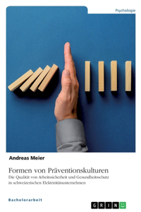 Formen von Präventionskulturen. Die Qualität von Arbeitssicherheit und Gesundheitsschutz in schweizerischen Elektrizitätsunternehmen