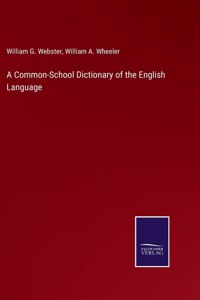 Common-School Dictionary of the English Language