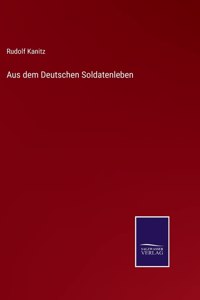 Aus dem Deutschen Soldatenleben