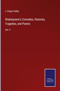 Shakespeare's Comedies, Histories, Tragedies, and Poems