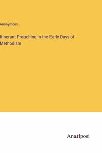Itinerant Preaching in the Early Days of Methodism