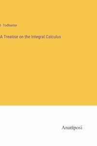 Treatise on the Integral Calculus
