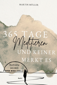 365 Tage Meditieren .. und keiner merkt es