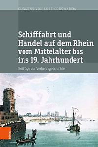 Schifffahrt Und Handel Auf Dem Rhein Vom Mittelalter Bis Ins 19. Jahrhundert