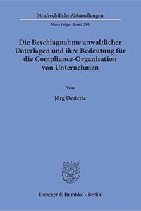Die Beschlagnahme Anwaltlicher Unterlagen Und Ihre Bedeutung Fur Die Compliance-Organisation Von Unternehmen