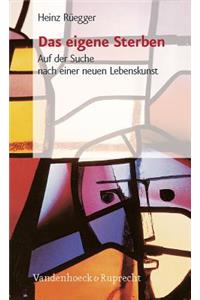 Das Eigene Sterben: Auf Der Suche Nach Einer Neuen Lebenskunst