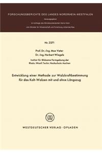 Entwicklung Einer Methode Zur Walzkraftbestimmung Für Das Kalt-Walzen Mit Und Ohne Längszug