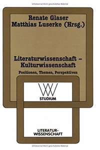 Literaturwissenschaft - Kulturwissenschaft: Positionen, Themen, Perspektiven