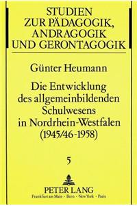 Die Entwicklung Des Allgemeinbildenden Schulwesens in Nordrhein-Westfalen (1945/46-1958)