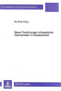 Neue Forschungen Chinesischer Germanisten in Deutschland