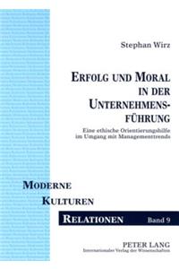 Erfolg Und Moral in Der Unternehmensfuehrung