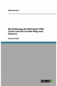 Die Eroberung der Metropole 1959: Castro und Ché auf dem Weg nach Havanna