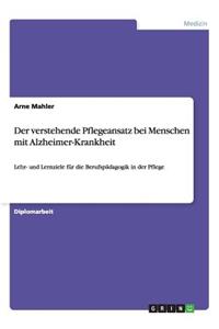 Der Verstehende Pflegeansatz Bei Menschen Mit Alzheimer-Krankheit