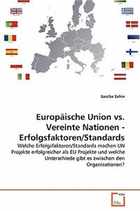 Europäische Union vs. Vereinte Nationen - Erfolgsfaktoren/Standards