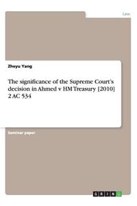 The significance of the Supreme Court's decision in Ahmed v HM Treasury [2010] 2 AC 534