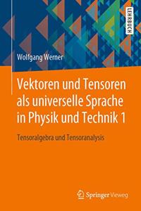 Vektoren und Tensoren als universelle Sprache in Physik und Technik 1