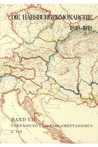 Die Habsburgermonarchie 1848-1918 / Verfassung Und Parlamentarismus