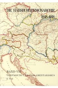 Die Habsburgermonarchie 1848-1918 / Verfassung Und Parlamentarismus