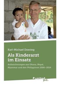 Als Kinderarzt im Einsatz: Aufzeichnungen aus Ghana, Nepal, Myanmar und den Philippinen 2006 - 2014