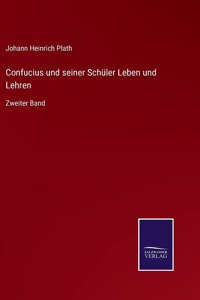 Confucius und seiner Schüler Leben und Lehren