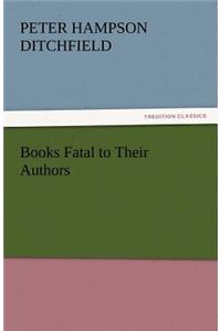 Books Fatal to Their Authors