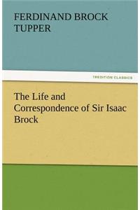 The Life and Correspondence of Sir Isaac Brock