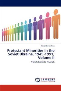 Protestant Minorities in the Soviet Ukraine, 1945-1991, Volume II