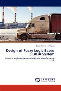 Design of Fuzzy Logic Based Scada System