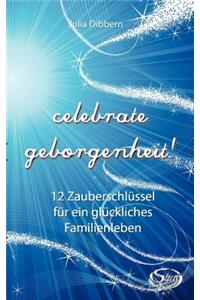 Celebrate Geborgenheit!