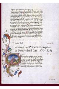 Zentren Der Petrarca-Rezeption in Deutschland (1470 Bis 1525)