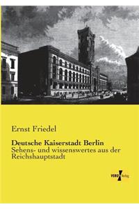 Deutsche Kaiserstadt Berlin