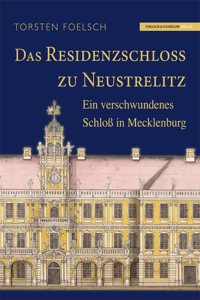 Das ResidenzschloÃŸ zu Neustrelitz: Ein verschwundenes SchloÃŸ in Mecklenburg