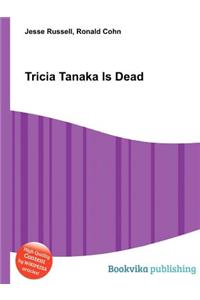 Tricia Tanaka Is Dead