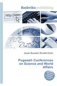 Pugwash Conferences on Science and World Affairs