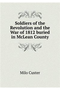 Soldiers of the Revolution and the War of 1812 Buried in McLean County